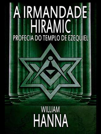 A Irmandade Hiramic: Profecia Do Templo De Ezequiel