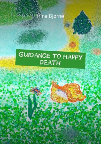 Guidance to happy death