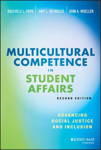 Multicultural Competence in Student Affairs. Advancing Social Justice and Inclusion