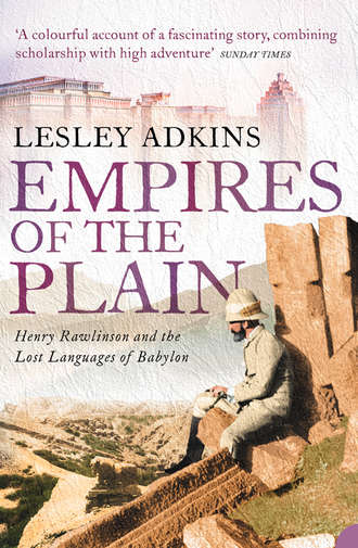 Empires of the Plain: Henry Rawlinson and the Lost Languages of Babylon