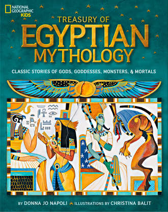 Treasury of Egyptian Mythology: Classic Stories of Gods, Goddesses, Monsters & Mortals