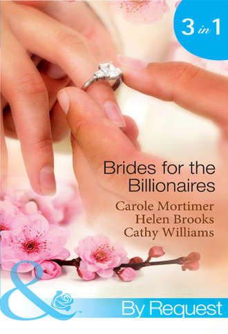 Brides for the Billionaires: The Billionaire's Marriage Bargain / The Billionaire's Marriage Mission / Bedded at the Billionaire's Convenience