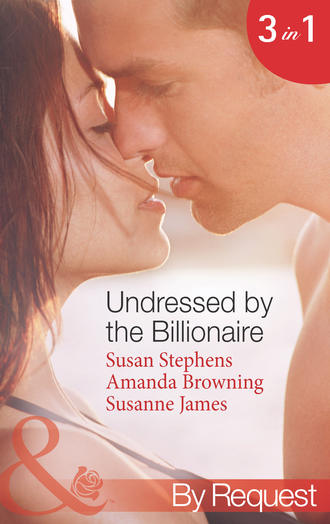 Undressed by the Billionaire: The Ruthless Billionaire's Virgin / The Billionaire's Defiant Wife / The British Billionaire's Innocent Bride