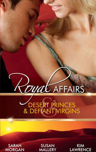 Royal Affairs: Desert Princes & Defiant Virgins: The Sheikh's Virgin Princess / The Sheikh and the Virgin Secretary / Desert Prince, Defiant Virgin