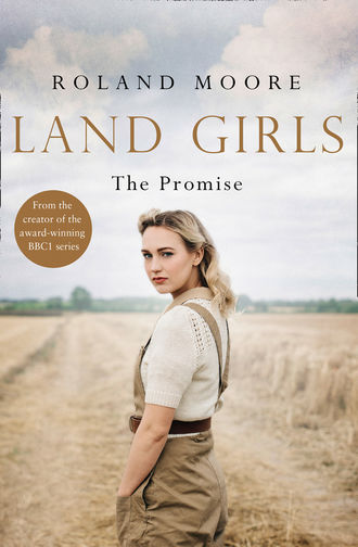 Land Girls: The Promise: A moving and heartwarming wartime saga