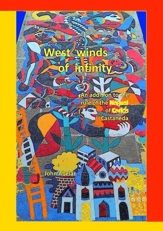 West winds of infinity. An addition to the rule of the Nagual of Carlos Castaneda