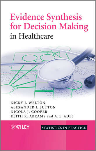 Evidence Synthesis for Decision Making in Healthcare