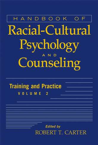 Handbook of Racial-Cultural Psychology and Counseling, Training and Practice