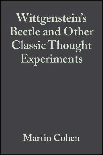 Wittgenstein's Beetle and Other Classic Thought Experiments