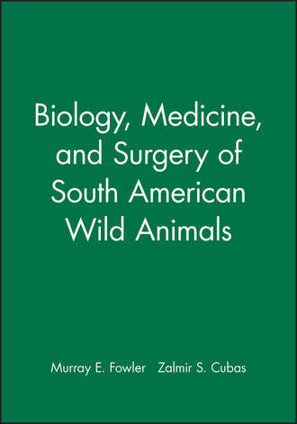 Biology, Medicine, and Surgery of South American Wild Animals