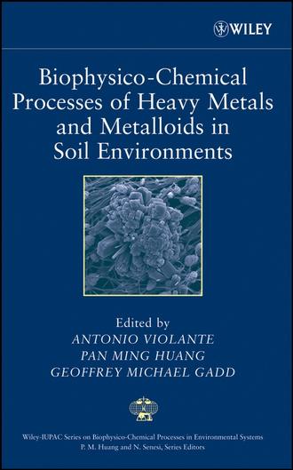 Biophysico-Chemical Processes of Heavy Metals and Metalloids in Soil Environments