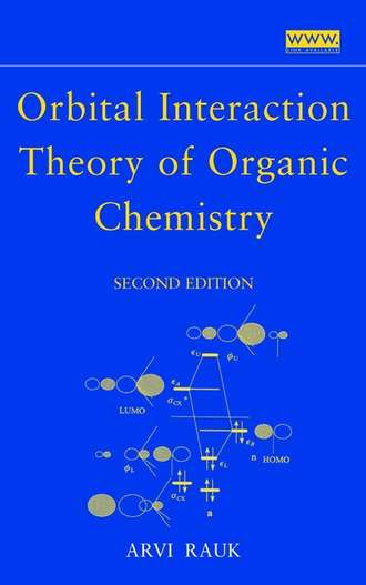 Orbital Interaction Theory of Organic Chemistry