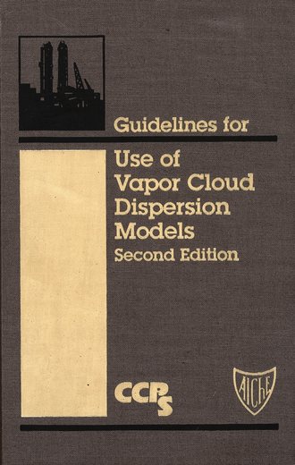 Guidelines for Use of Vapor Cloud Dispersion Models