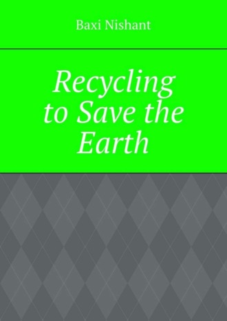 Recycling to Save the Earth