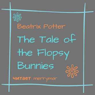 The Tale of the Flopsy Bunnies