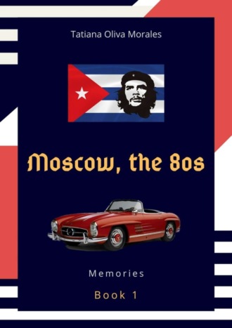 Moscow, the 80s. Book 1. Memories