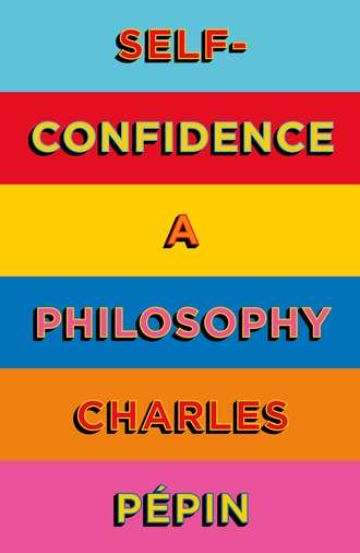 Self-Confidence: A Philosophy