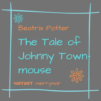 The Tale of Johnny Town-Mouse