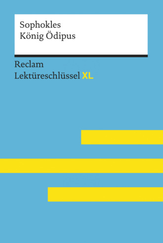 König Ödipus von Sophokles: Reclam Lektüreschlüssel XL