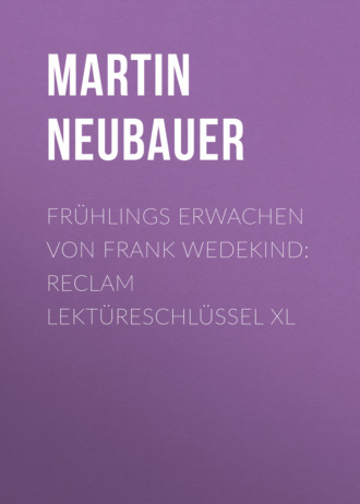 Frühlings Erwachen von Frank Wedekind: Reclam Lektüreschlüssel XL