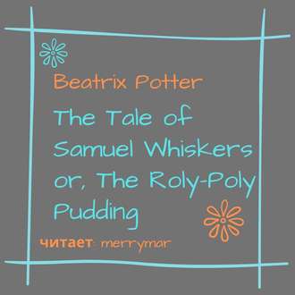 The Tale of Samuel Whiskers or, The Roly-Poly Pudding