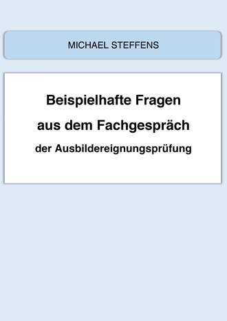 Beispielhafte Fragen aus dem Fachgespräch der Ausbildereignungsprüfung