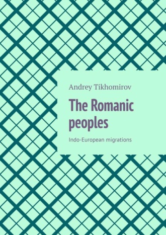 The Romanic peoples. Indo-European migrations