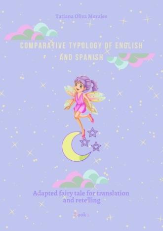 Comparative typology of English and Spanish. Adapted fairy tale for translation and retelling. Book 1