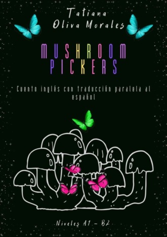 Mushroom pickers. Cuento inglés con traducción paralela al español. Niveles A1 – B2