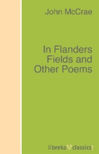 In Flanders Fields and Other Poems