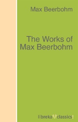 The Works of Max Beerbohm