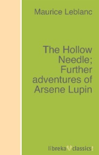 The Hollow Needle; Further adventures of Arsene Lupin