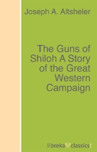 The Guns of Shiloh A Story of the Great Western Campaign