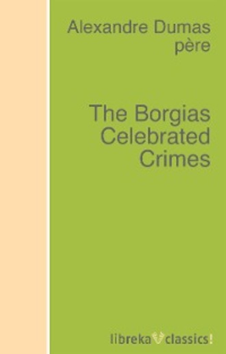 The Borgias Celebrated Crimes