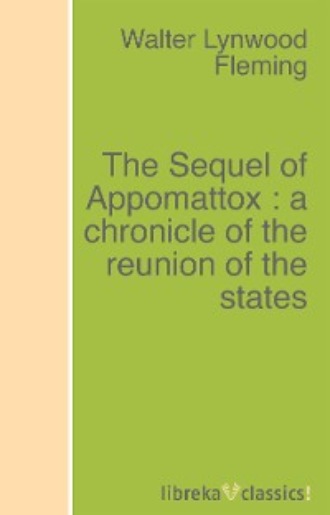 The Sequel of Appomattox : a chronicle of the reunion of the states