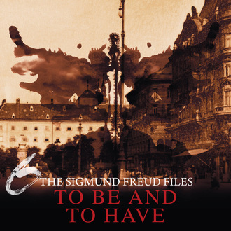 A Historical Psycho Thriller Series - The Sigmund Freud Files, Episode 6: To Be and To Have