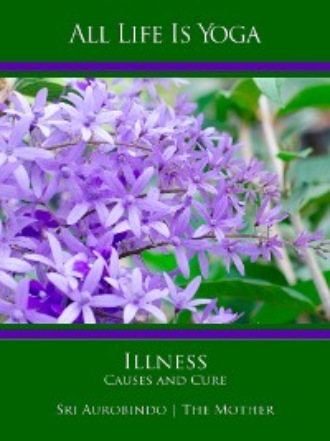 All Life Is Yoga: Illness - Causes and Cure