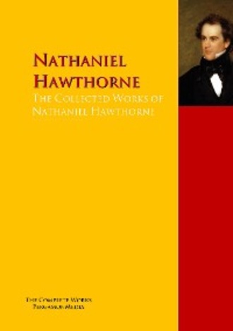 The Collected Works of Nathaniel Hawthorne