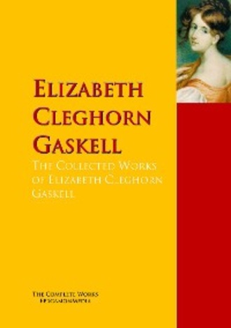 The Collected Works of Elizabeth Cleghorn Gaskell