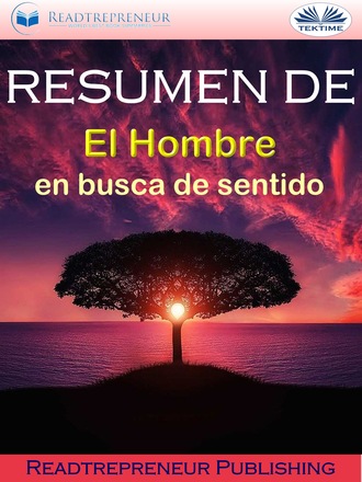 Resumen De ”El Hombre En Busca De Sentido”