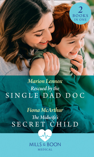 Rescued By The Single Dad Doc / The Midwife's Secret Child