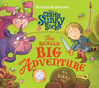 Sir Charlie Stinky Socks: The Really Big Adventure