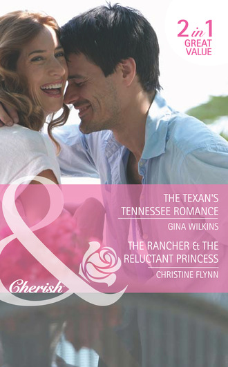 The Texan's Tennessee Romance / The Rancher & the Reluctant Princess