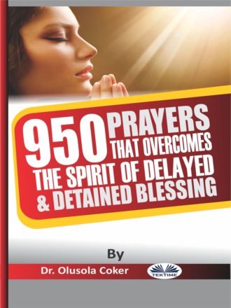 950 Prayers That Overcome The Spirit Of Delayed And Detained Blessings