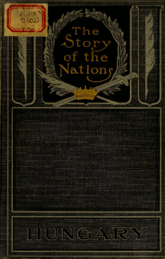 Hungary In Ancient, Mediæval, And Modern Times : The Story of the Nations 