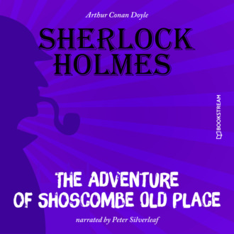 The Adventure of Shoscombe Old Place (Unabridged)