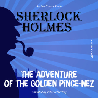 The Adventure of the Golden Pince-Nez (Unabridged)