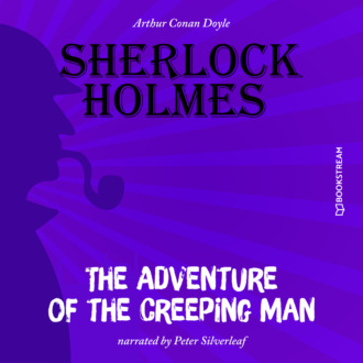 The Adventure of the Creeping Man (Unabridged)