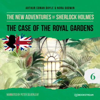 The Case of the Royal Gardens - The New Adventures of Sherlock Holmes, Episode 6 (Unabridged)