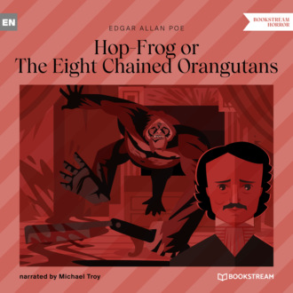 Hop-Frog or The Eight Chained Orangutans (Unabridged)